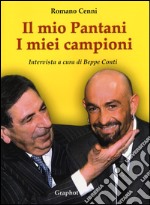 Il mio Pantani. I miei campioni. Intervista. Ediz. illustrata libro