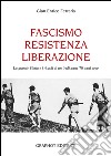 Fascismo, Resistenza e Liberazione. La grande storia e i ricordi di un tredicenne 70 anni dopo libro di Ferraris G. Enrico
