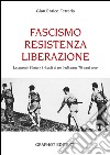 Fascismo, Resistenza e Liberazione. La grande storia e i ricordi di un tredicenne 70 anni dopo libro