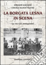 La Borgata Lesna in scena. La voce dei protagonisti libro