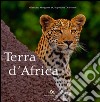 Terra d'Africa. Ediz. bilingue libro