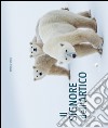Il signore dell'Artico. Ediz. illustrata libro di Urso Marco
