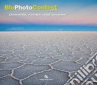 Bio photo contest 2016. Deserts, rocks e screes. Ediz. illustrata libro