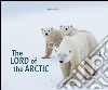 The Lord of the Artic. Ediz. bilingue libro