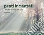 Prati incantati. Il Palù del Quartier del Piave. Con DVD video libro