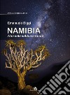 Namibia. Non solo sabbia e rocce. Ediz. illustrata libro