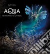 Aqua. Misteri del mondo sommerso libro