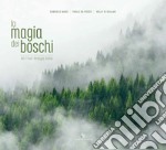 La magia dei boschi del Friuli Venezia Giulia. Ediz. italiana e inglese