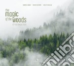 The magic of the woods of Friuli Venezia Giulia. Testo inglese a fronte