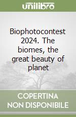 Biophotocontest 2024. The biomes, the great beauty of planet libro