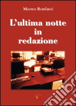 L'ultima notte in redazione