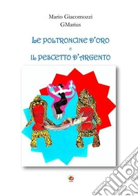 Le poltroncine d'oro e il pescetto d'argento