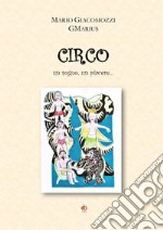 Circo. Un sogno, un piacere... libro