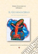 Il guarmacerlo. Una destinazione mancata libro