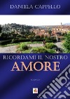 Ricordami il nostro amore libro