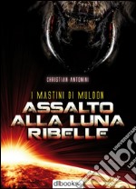 Assalto alla luna ribelle libro