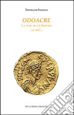 Odoacre. La fine di un impero (476 d.C.) libro