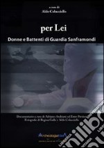 Per lei. Donne e battenti di Guardia Sanframondi. Con DVD