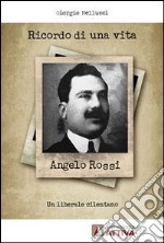 Ricordo di una vita. Angelo Rossi, un liberale cilentano