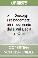 San Giuseppe Freinademetz, un missionario della Val Badia in Cina