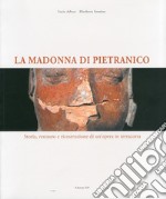 La Madonna di Pietranico. Tradizione e tecnologia nel restauro di un'opera. Ediz. italiana e inglese