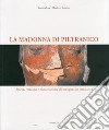 La Madonna di Pietranico. Tradizione e tecnologia nel restauro di un'opera. Ediz. italiana e inglese libro