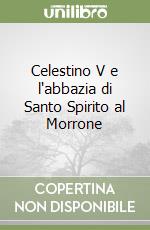 Celestino V e l'abbazia di Santo Spirito al Morrone libro