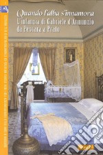 Quando l'alba s'innamora... L'infanzia di Gabriele d'Annunzio da Pescara a Prato libro