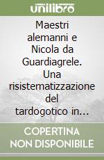 Maestri alemanni e Nicola da Guardiagrele. Una risistematizzazione del tardogotico in Abruzzo secondo Antonio Cadei