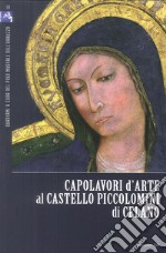 Capolavori d'arte al Castello Piccolomini di Celano. Ediz. illustrata