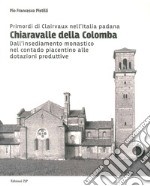 Primordi di Clairvaux nell'Italia padana. Chiaravalle della Colomba. Dall'insediamento monastico nel contado piacentino alle dotazioni produttive