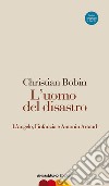 L'uomo del disastro. L'angelo, l'infanzia e Antonin Artaud. Testo francese a fronte libro