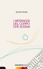 I messaggi del corpo che sogna libro