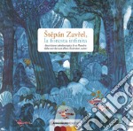 Stepán Zavrel, la foresta infinita. Descrizione caleidoscopica di un maestro dalle voci dei suoi allievi, illustratori, autori libro