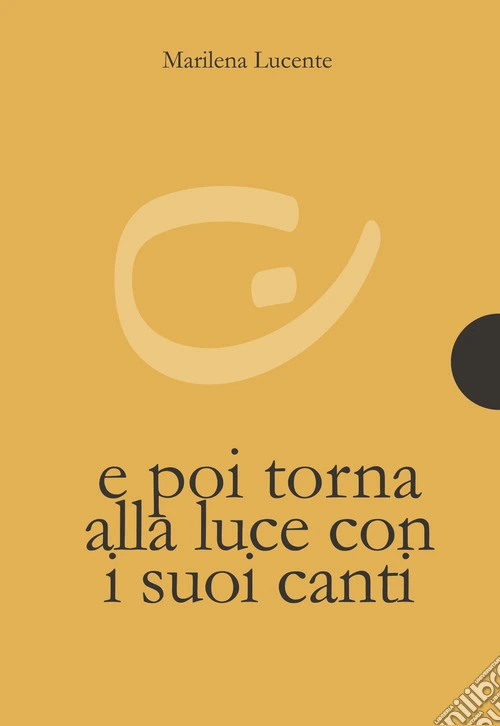 E poi torna alla luce con i suoi canti