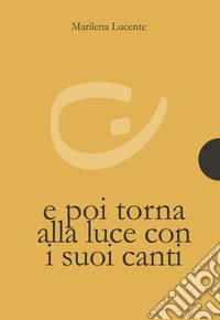 E poi torna alla luce con i suoi canti libro