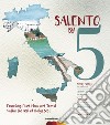 Salento by 5. Friendship, food, music, and travel within the heel of Italy's Boot libro