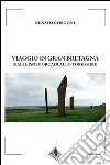 Viaggio in Gran Bertagna, dalle isole Orcadi allo Yorkshire libro