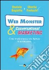Web monster & conversational marketing. Come trasformare la tua impresa in un successo libro