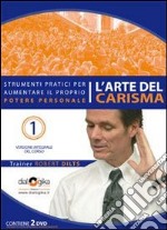 L'arte del carisma. Strumenti pratici per aumentare il proprio potere personale. Con 4 DVD libro