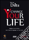Change your life. Risorse essenziali per trasformare la tua vita. DVD libro di Dilts Robert