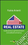 Real estate. Guida pratica agli investimenti immobiliari in America libro