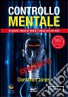 Controllo mentale. Tecniche proibite per ottenere ciò che vuoi. 4 CD Audio formato MP3 libro