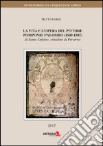 La vita e l'opera del pittore Pomponio Palombo (1549-1592) libro