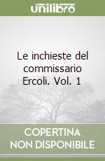 Le inchieste del commissario Ercoli. Vol. 1 libro