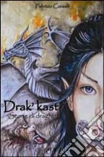 Drak'Kast. Storie di draghi libro