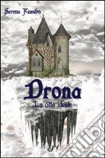 Drona. La città ideale libro