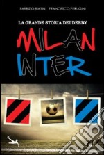 La grande storia dei derby Milan-Inter