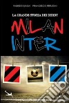 La grande storia dei derby Milan-Inter libro