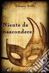 Niente da nascondere libro